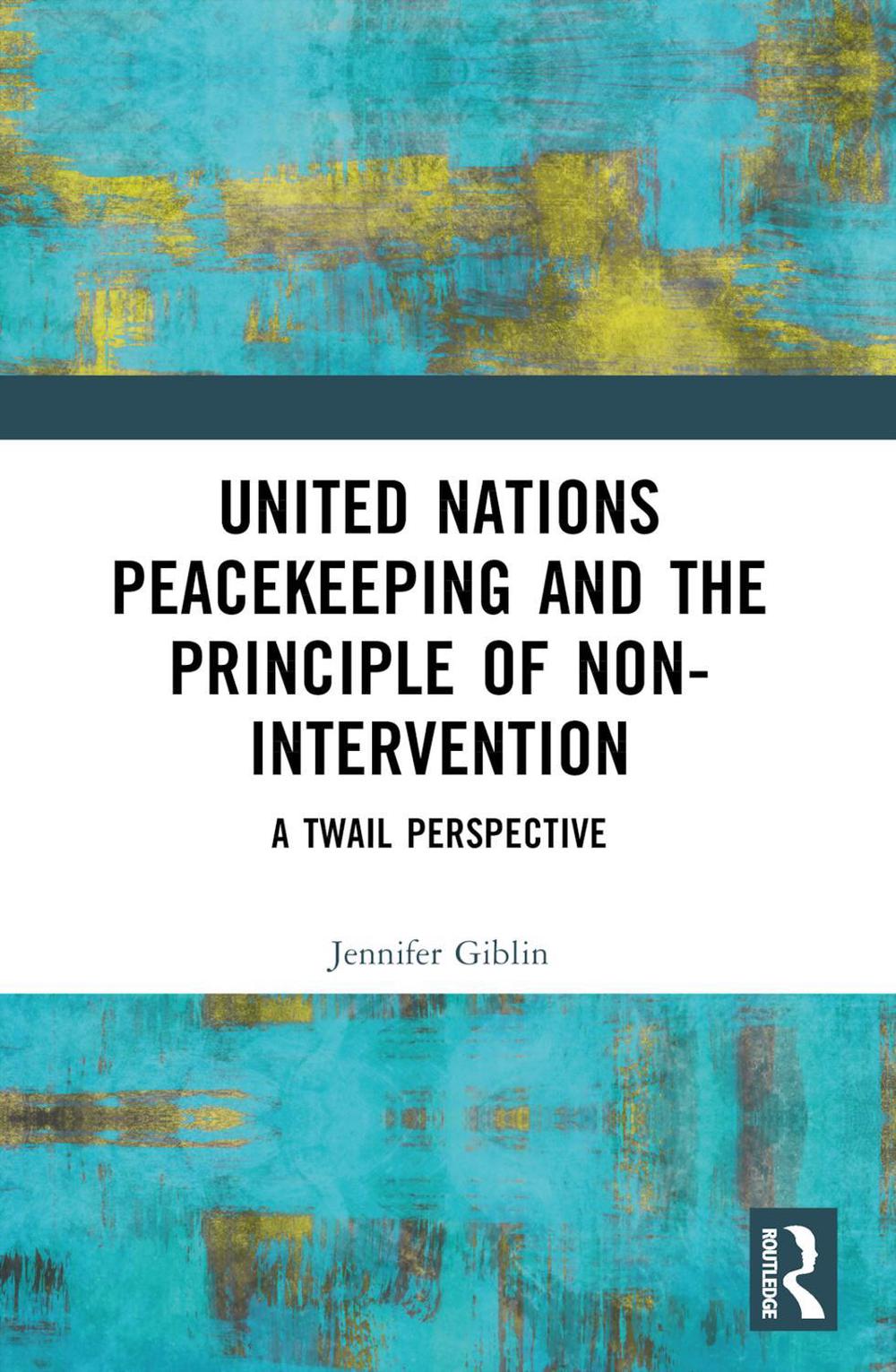United Nations Peacekeeping and the Principle of Non-Intervention, 9781032443386