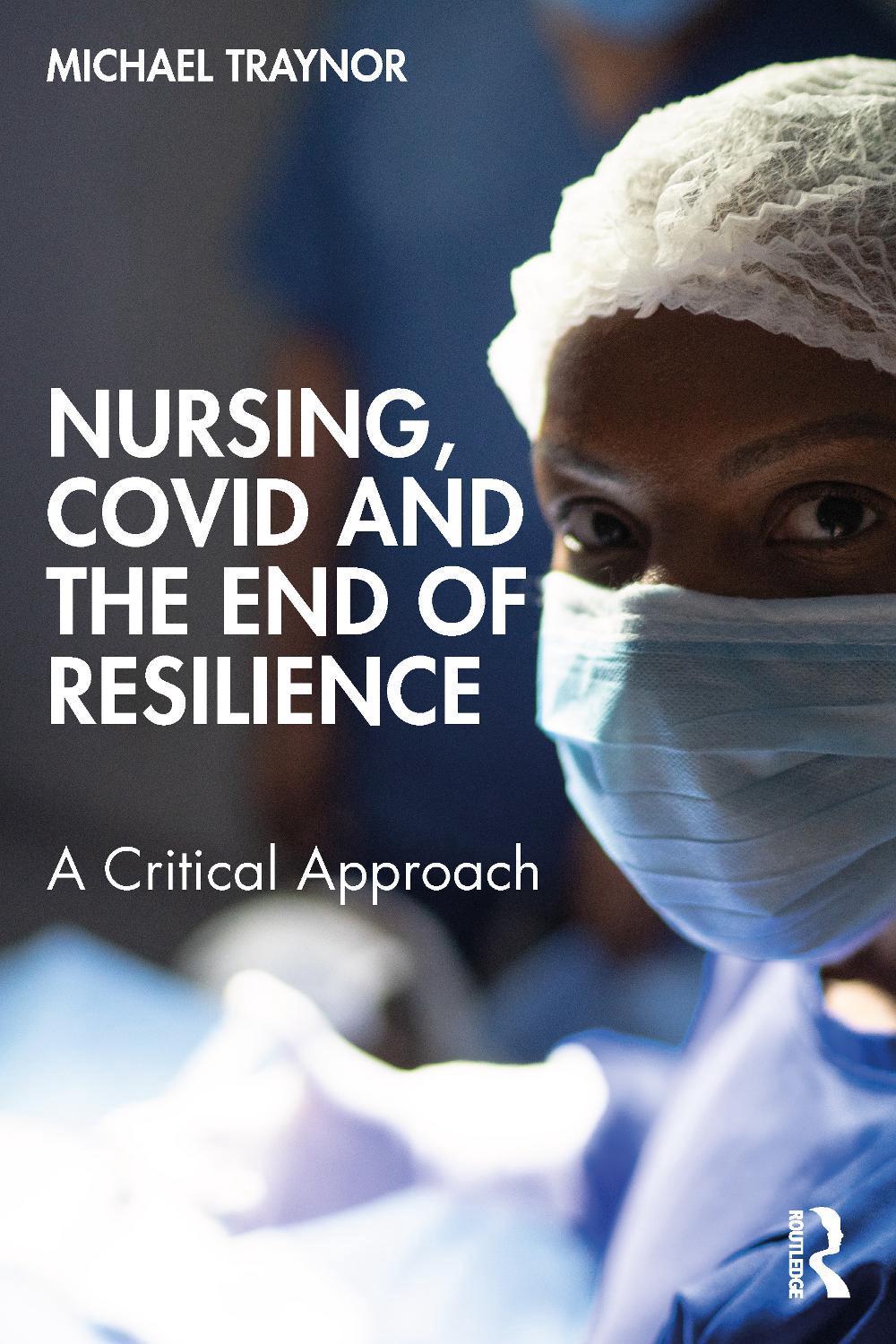 Nursing, COVID and the End of Resilience by Michael Traynor, Paperback ...