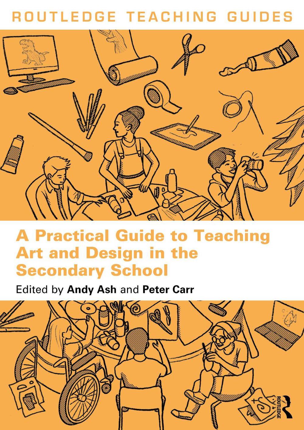 A Practical Guide to Teaching Art and Design in the Secondary School, 9781032455303