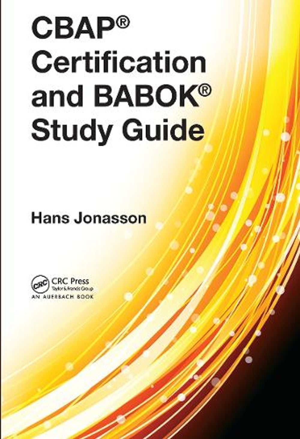 CBAP® Certification and BABOK® Study Guide by Hans Jonasson, Paperback ...