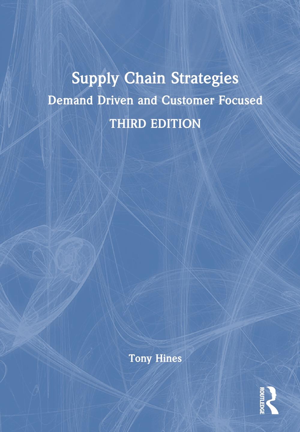 Supply Chain Strategies, 3rd Edition by Tony Hines - ISBN: 9781032493336
