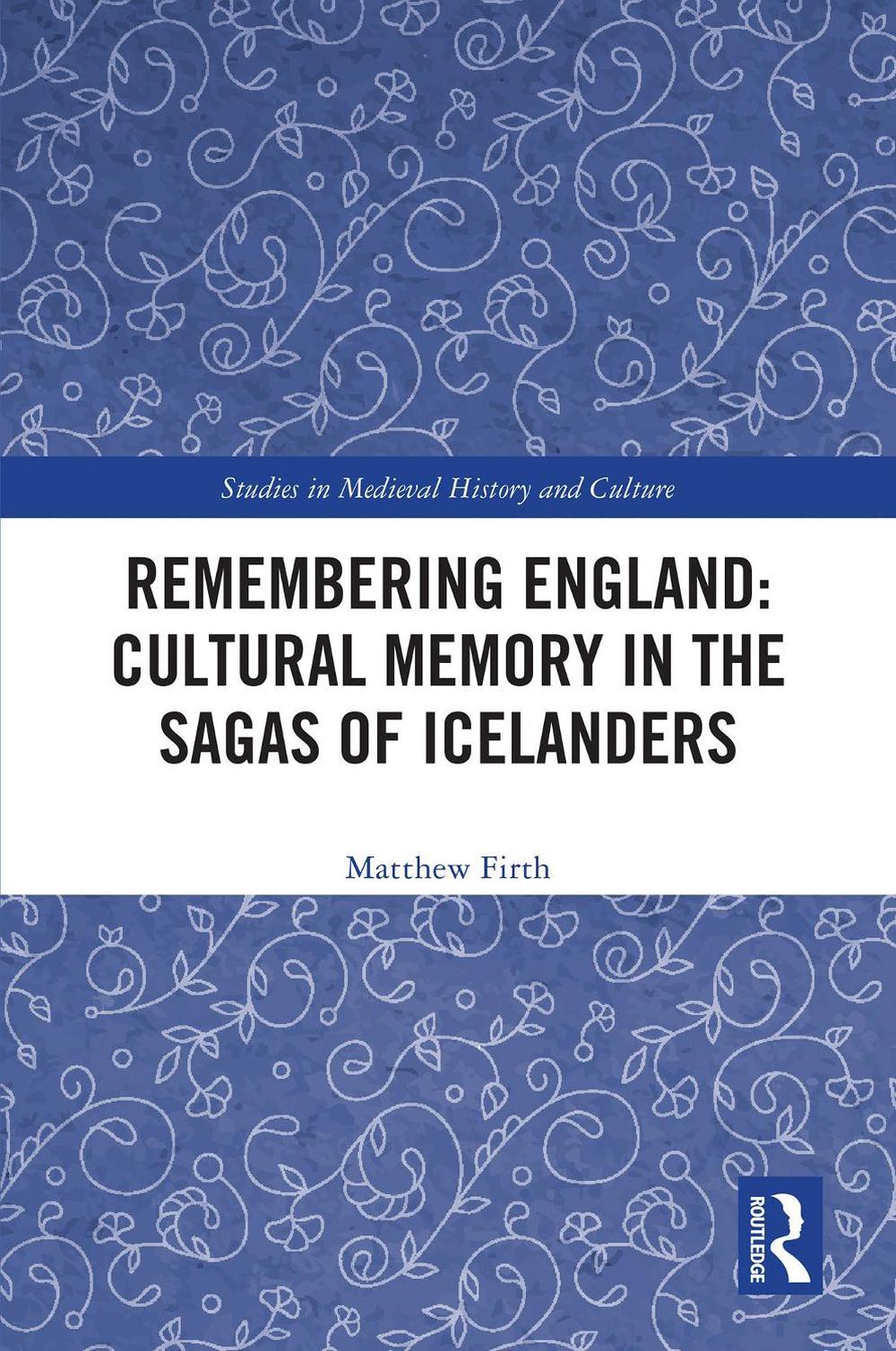 Remembering England: Cultural Memory in the Sagas of Icelanders by ...