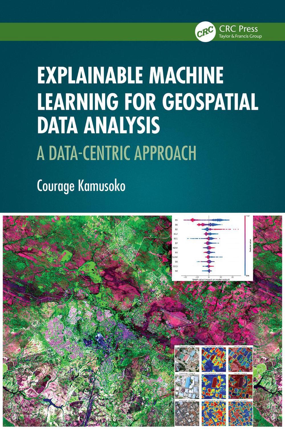 Explainable Machine Learning for Geospatial Data Analysis by Courage Kamusoko - ISBN: 9781032503813