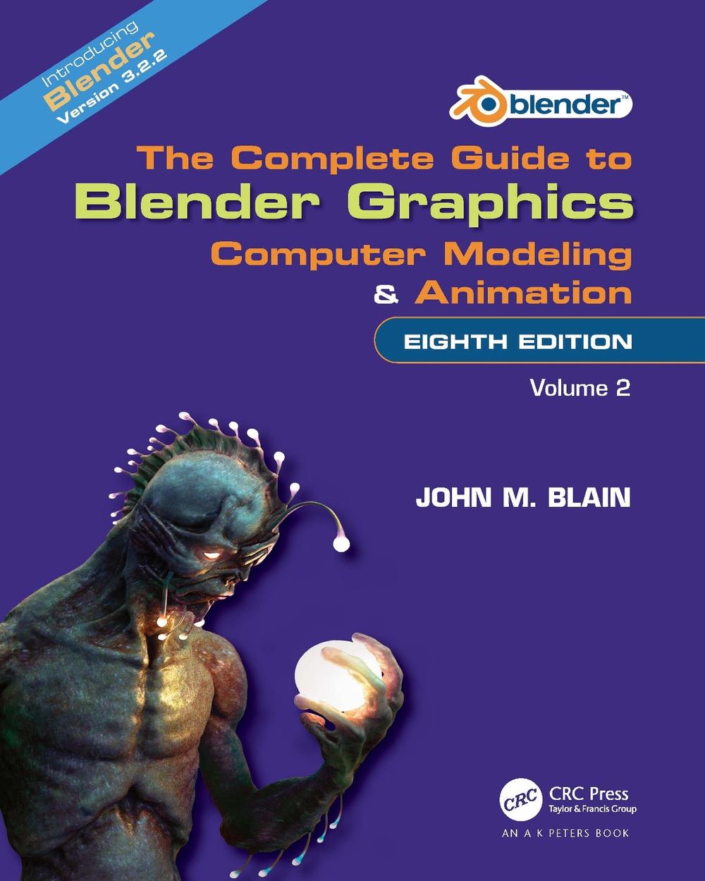The Complete Guide to Blender Graphics, 8th Edition, 9781032510552