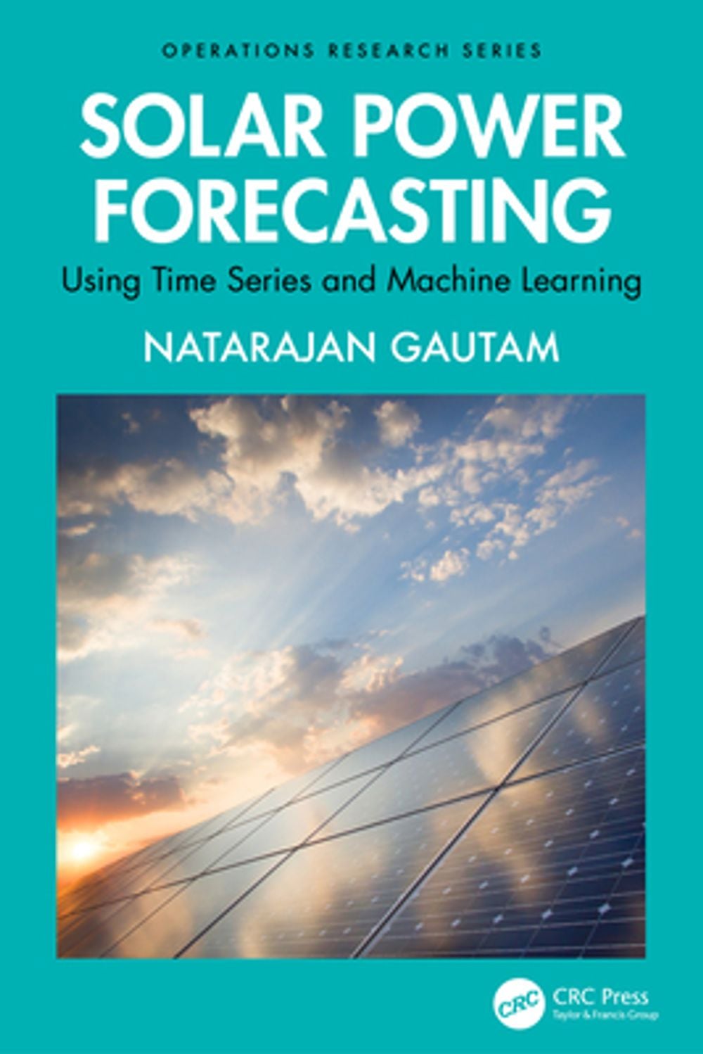 Solar Power Forecasting by Natarajan Gautam - ISBN: 9781032516950