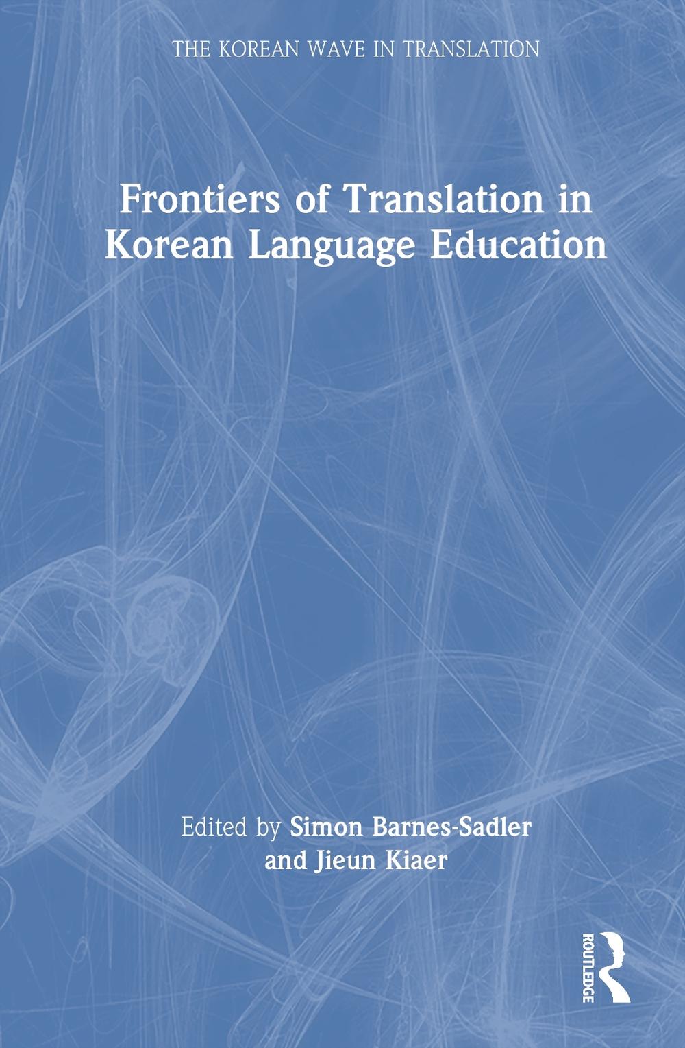 Frontiers of Translation in Korean Language Education by Simon Barnes-Sadler - ISBN: 9781032532905
