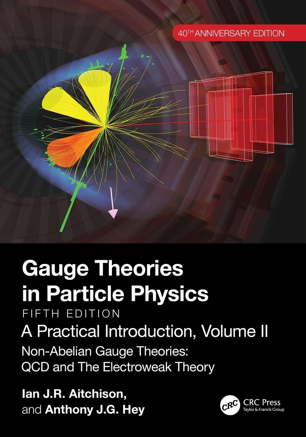 Gauge Theories in Particle Physics, 40th Anniversary Edition: A Practical Introduction, Volume 2, 5th Edition by Ian J.R. Aitchison - ISBN: 9781032533612
