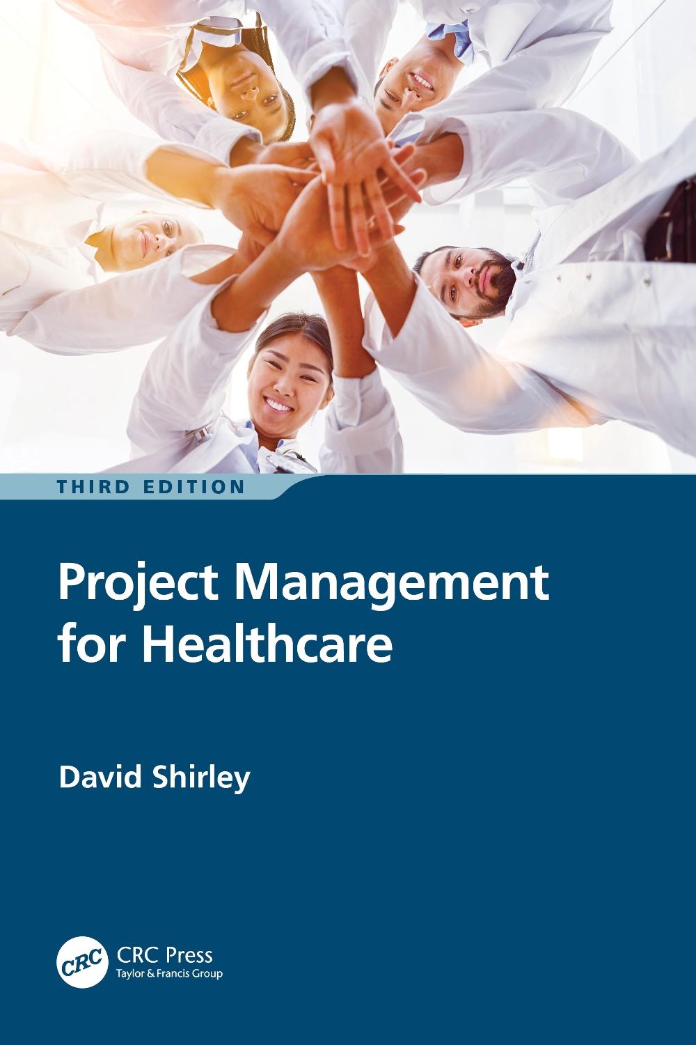 Project Management for Healthcare, 3rd Edition by David Shirley - ISBN: 9781032548470