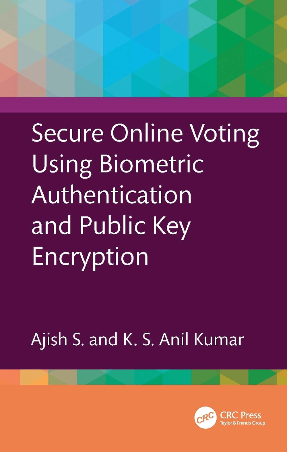 Secure Online Voting Using Biometric Authentication and Public Key Encryption, 9781032559315