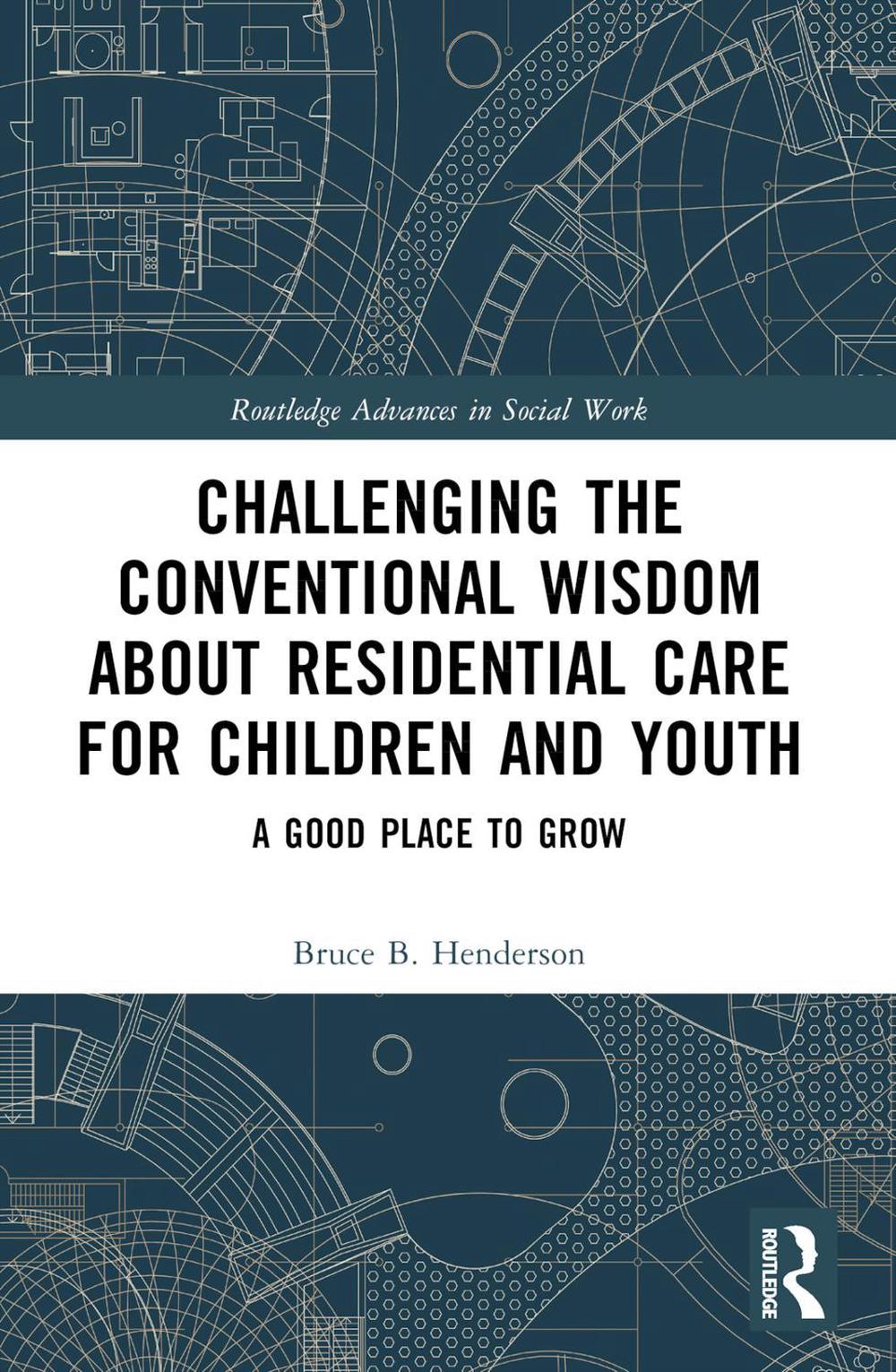 Challenging the Conventional Wisdom about Residential Care for Children and Youth, 9781032564784