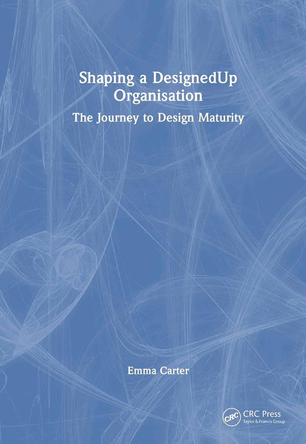 Shaping a DesignedUp Organisation, 9781032573793