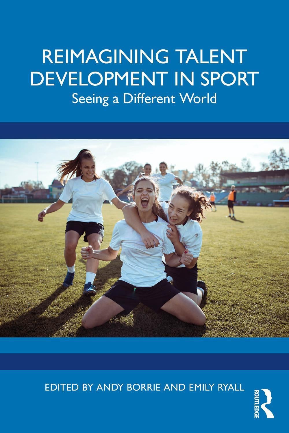 Sports Development Books Reimagining Talent Development in Sport by Andy Borrie, Paperback ...