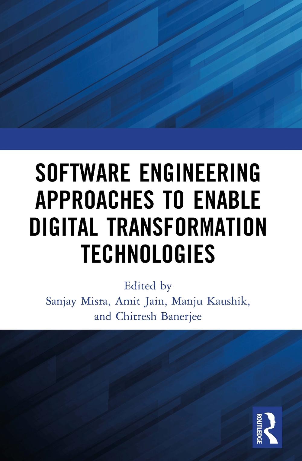 Software Engineering Approaches to Enable Digital Transformation Technologies, 9781032579214