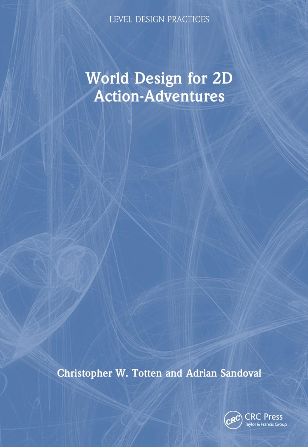 World Design for 2D Action-Adventures by Christopher W. Totten - ISBN: 9781032579979