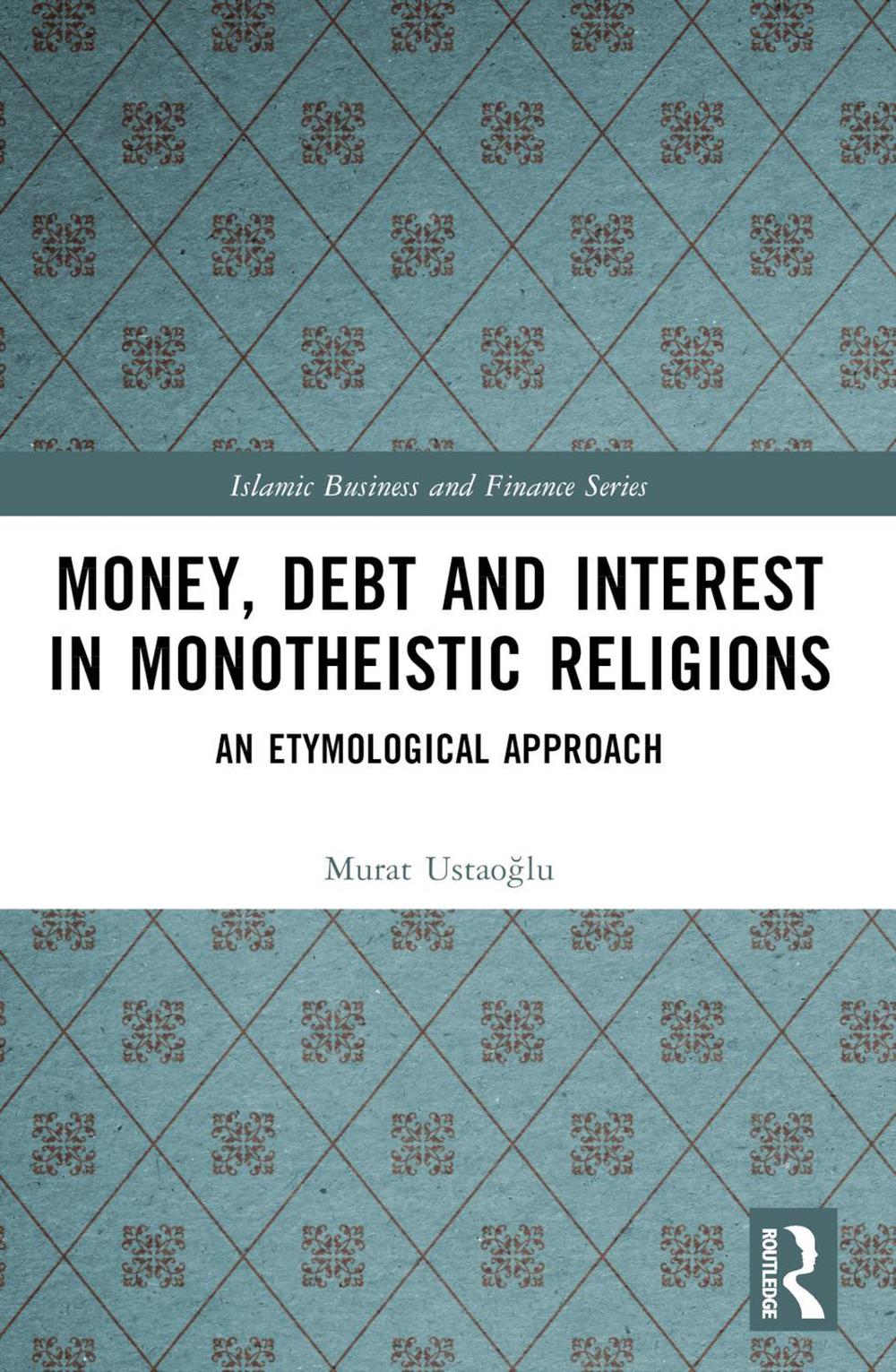 Money, Debt and Interest in Monotheistic Religions, 9781032587035