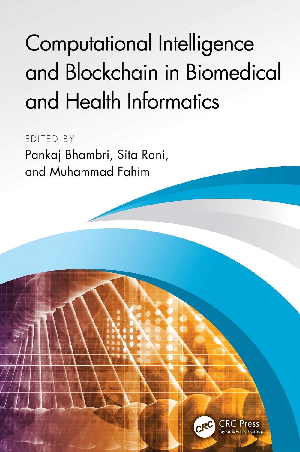 Computational Intelligence and Blockchain in Biomedical and Health Informatics by Pankaj Bhambri - ISBN: 9781032604800