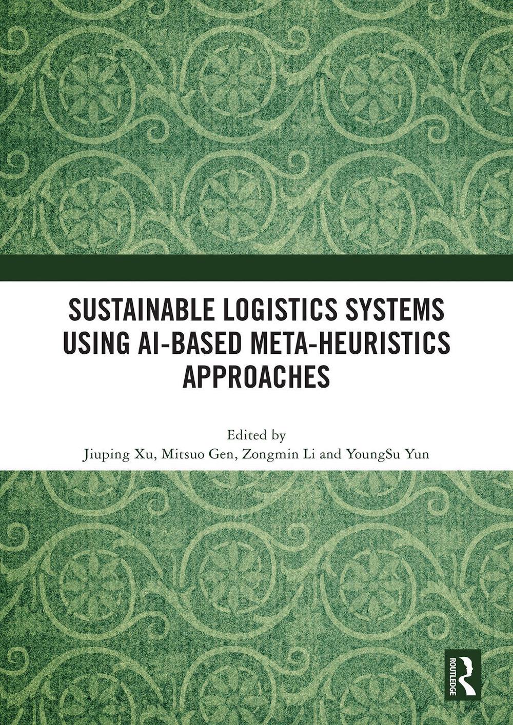 Sustainable Logistics Systems Using AI-based Meta-Heuristics Approaches, 9781032634395