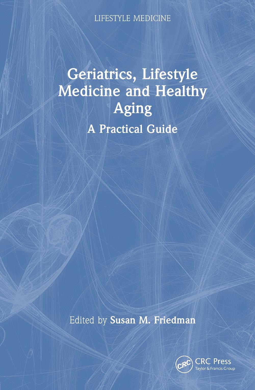 Geriatrics, Lifestyle Medicine and Healthy Aging by Susan M. Friedman - ISBN: 9781032638539