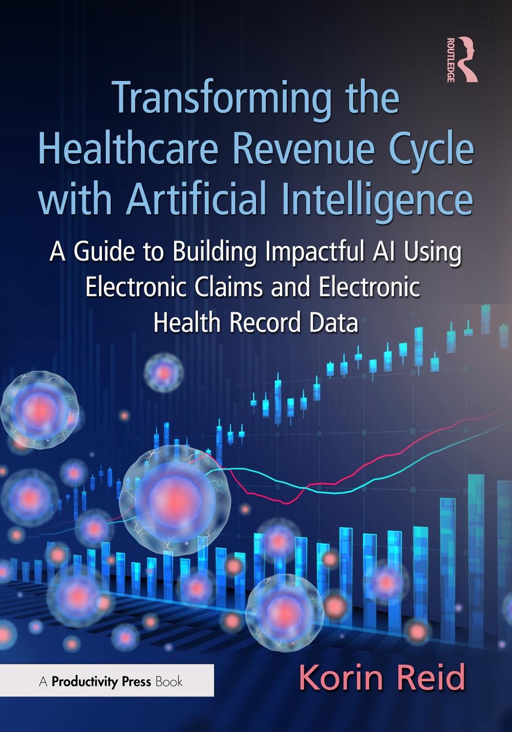 Transforming the Healthcare Revenue Cycle with Artificial Intelligence, 9781032639482