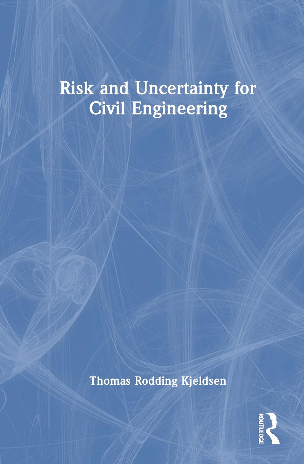 Risk and Uncertainty for Civil Engineering by Thomas Rodding Kjeldsen ...