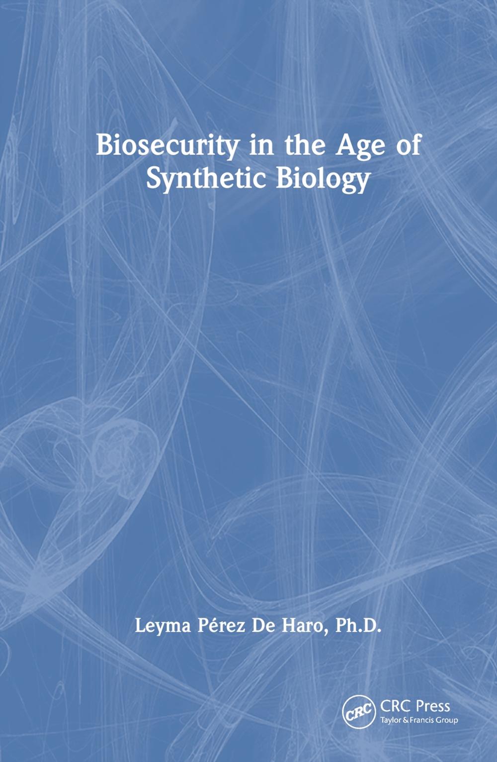 Biosecurity in the Age of Synthetic Biology, 9781032729473