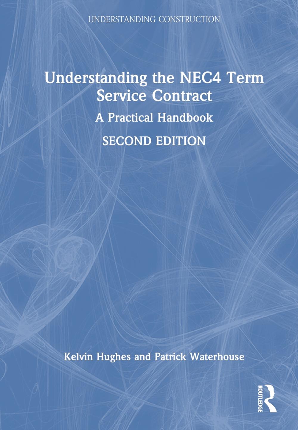 Understanding the NEC4 Term Service Contract, 2nd Edition by Kelvin ...