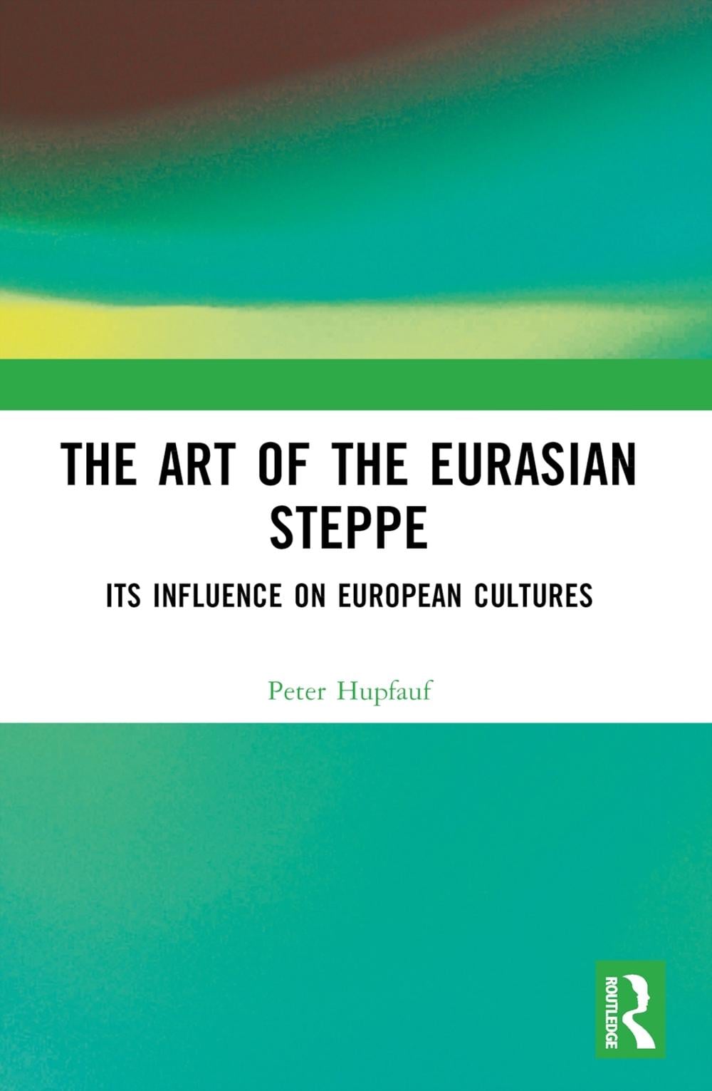 The Art of the Eurasian Steppe by Peter Hupfauf - ISBN: 9781032739342