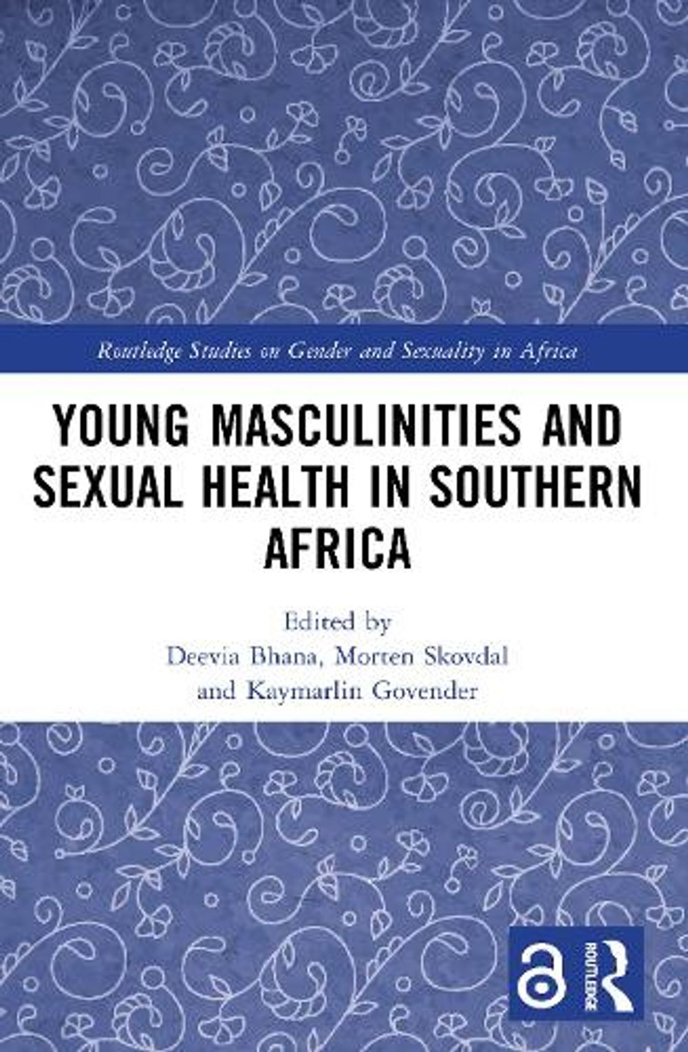 Young Masculinities and Sexual Health in Southern Africa by Deevia Bhana - ISBN: 9781032742526