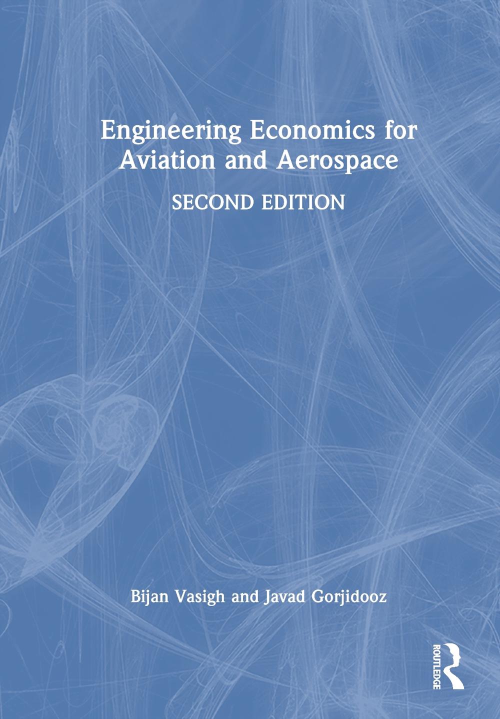 Engineering Economics for Aviation and Aerospace, 2nd Edition by Bijan Vasigh - ISBN: 9781032745428