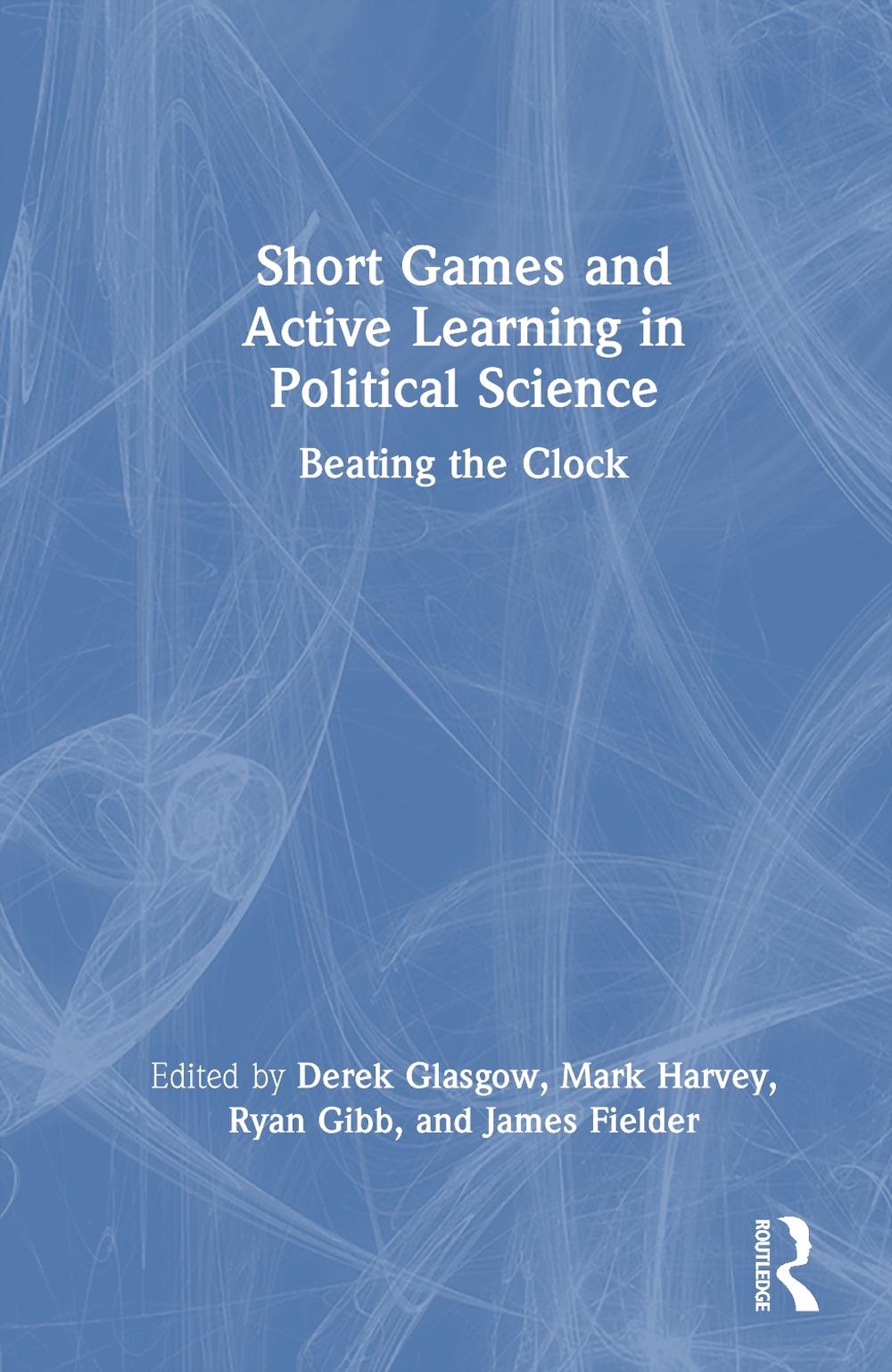 Short Games and Active Learning in Political Science by Derek Glasgow ...