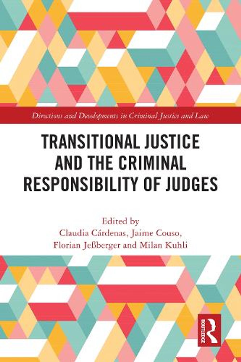 Transitional Justice and the Criminal Responsibility of Judges by Claudia Cárdenas Aravena - ISBN: 9781032746081