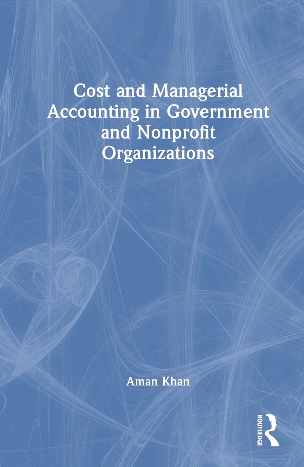 Cost and Managerial Accounting in Government and Nonprofit Organizations, 9781032780542