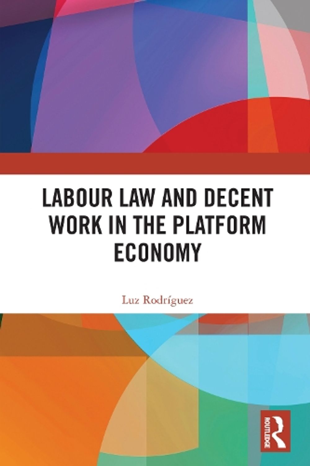 Labour Law and Decent Work in the Platform Economy by Luz Rodríguez - ISBN: 9781032792620