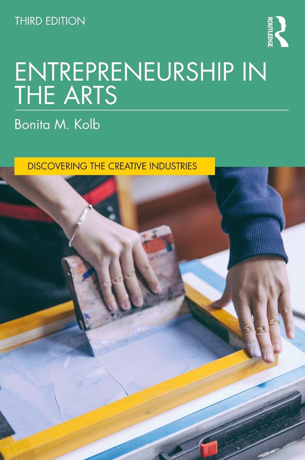 Entrepreneurship in the Arts, 3rd Edition by Bonita M. Kolb - ISBN: 9781032811765