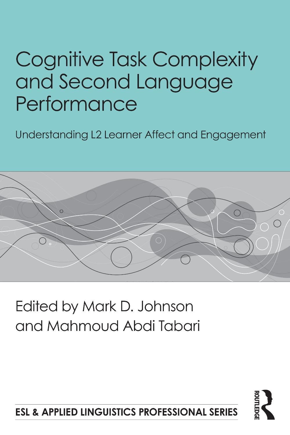Cognitive Task Complexity and Second Language Performance by Mark D. Johnson - ISBN: 9781032815145
