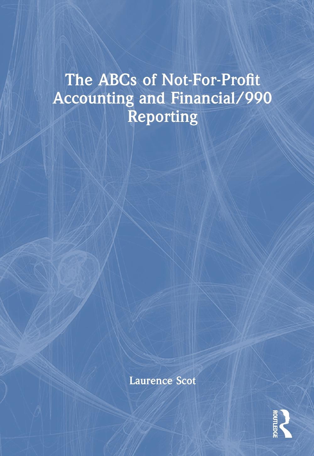 The ABCs of Not-For-Profit Accounting and Financial/990 Reporting, 9781032820811