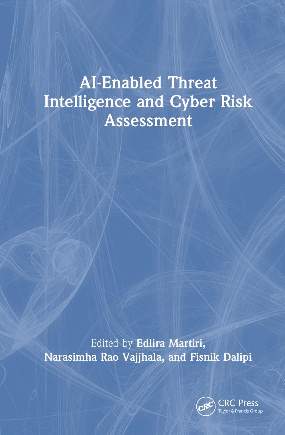 AI-Enabled Threat Intelligence and Cyber Risk Assessment by Edlira Martiri - ISBN: 9781032821047