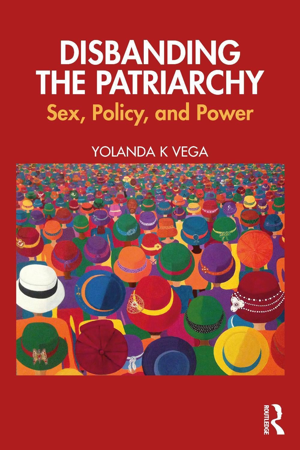 Disbanding the Patriarchy by Yolanda K. Vega - ISBN: 9781032850399