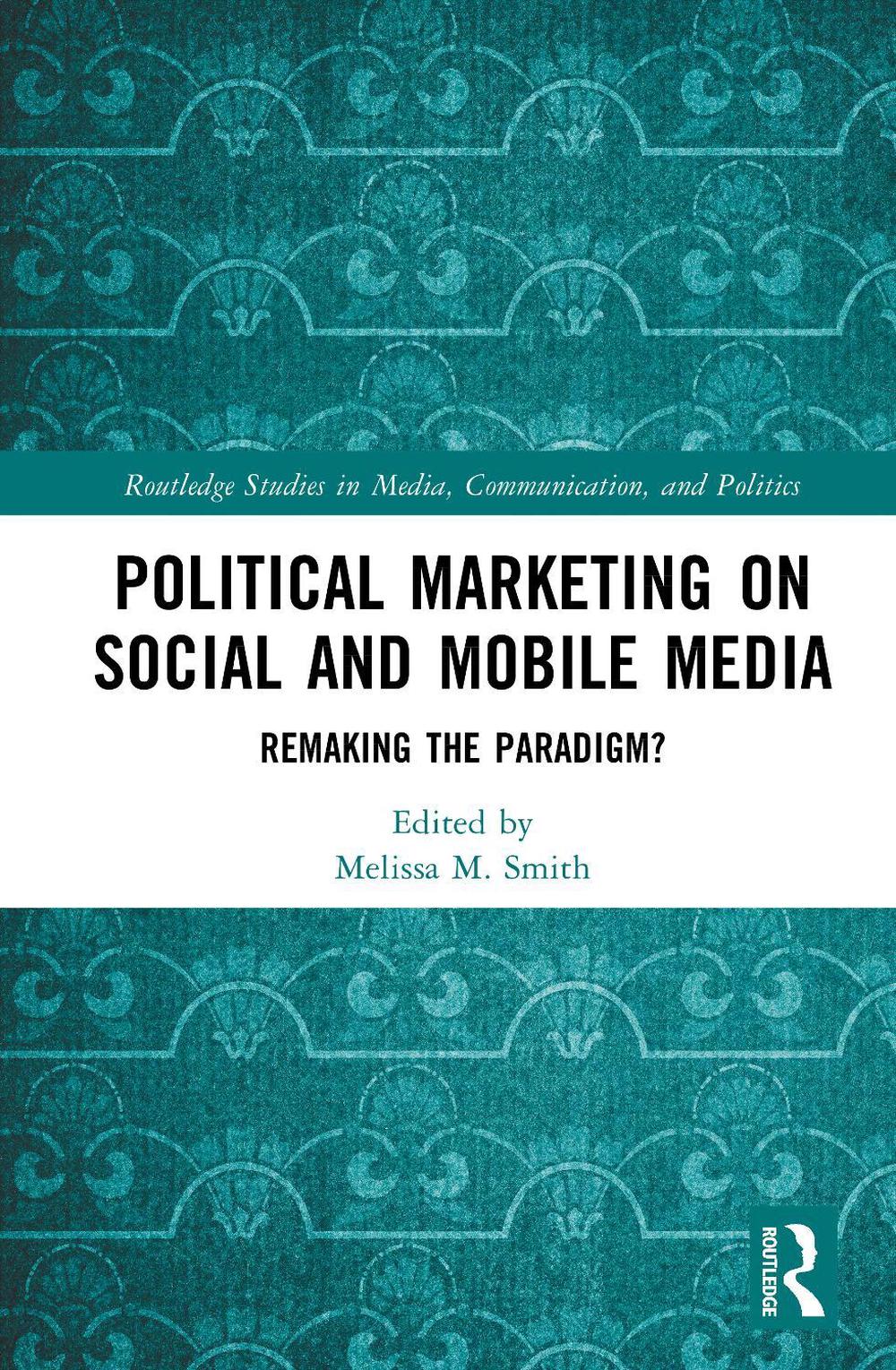 Political Marketing on Social and Mobile Media, 9781032875224