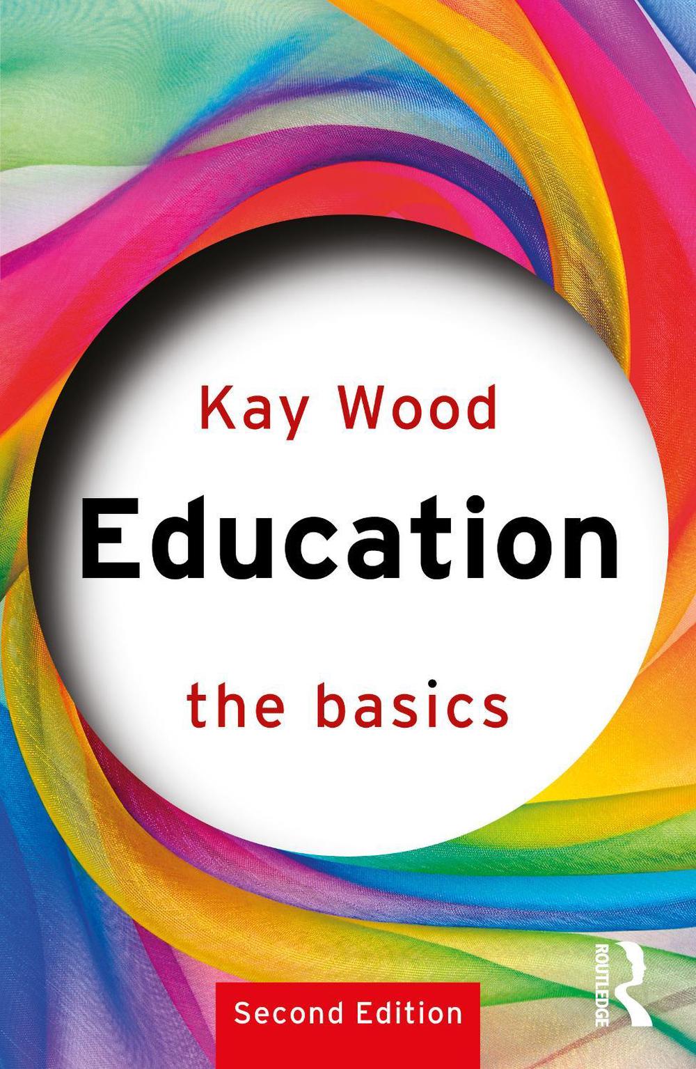Education: The Basics, 2nd Edition by Kay Wood - ISBN: 9781032886060