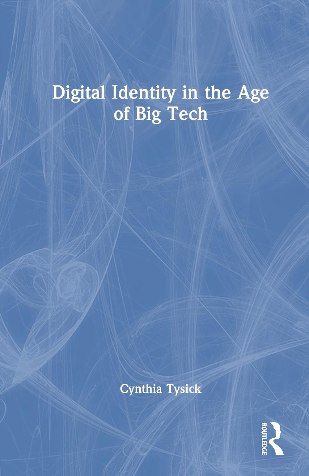 Digital Identity in the Age of Big Tech, 9781032887319