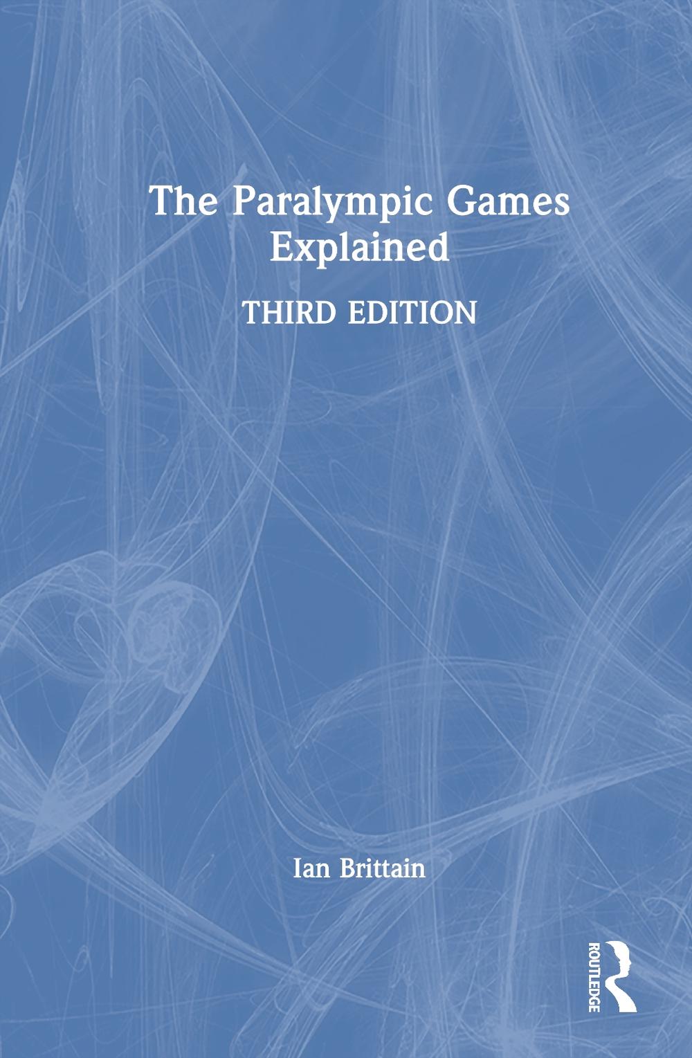 The Paralympic Games Explained, 3rd Edition, 9781032903729