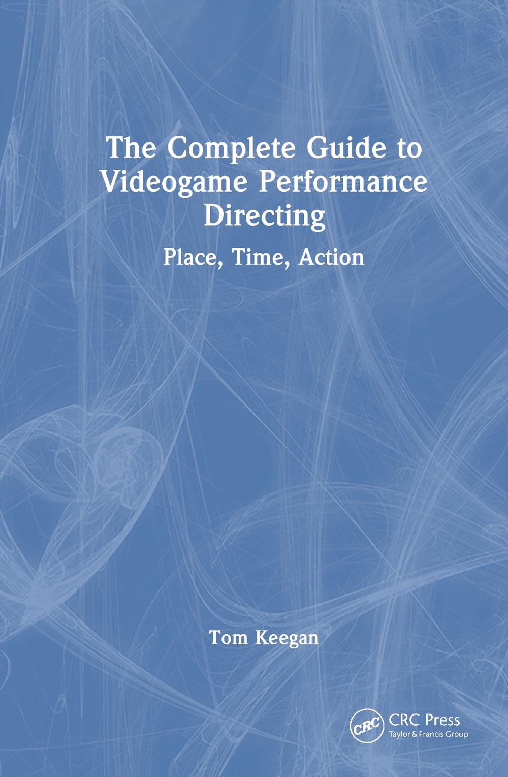 The Complete Guide to Videogame Performance Directing, 9781032906195