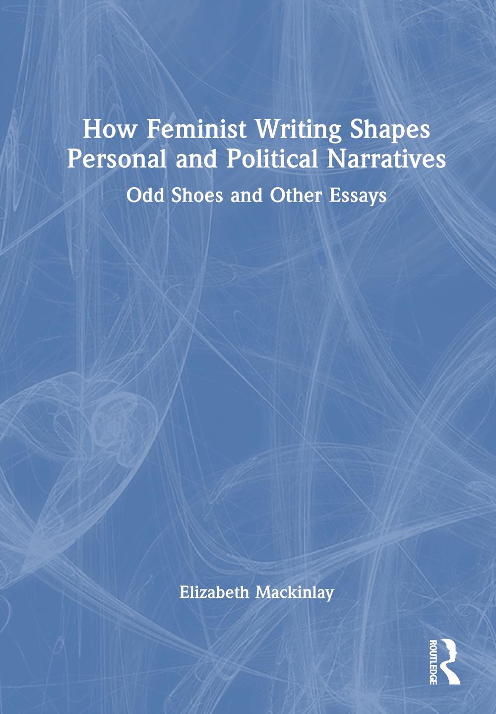 How Feminist Writing Shapes Personal and Political Narratives by Elizabeth Mackinlay - ISBN: 9781032915913