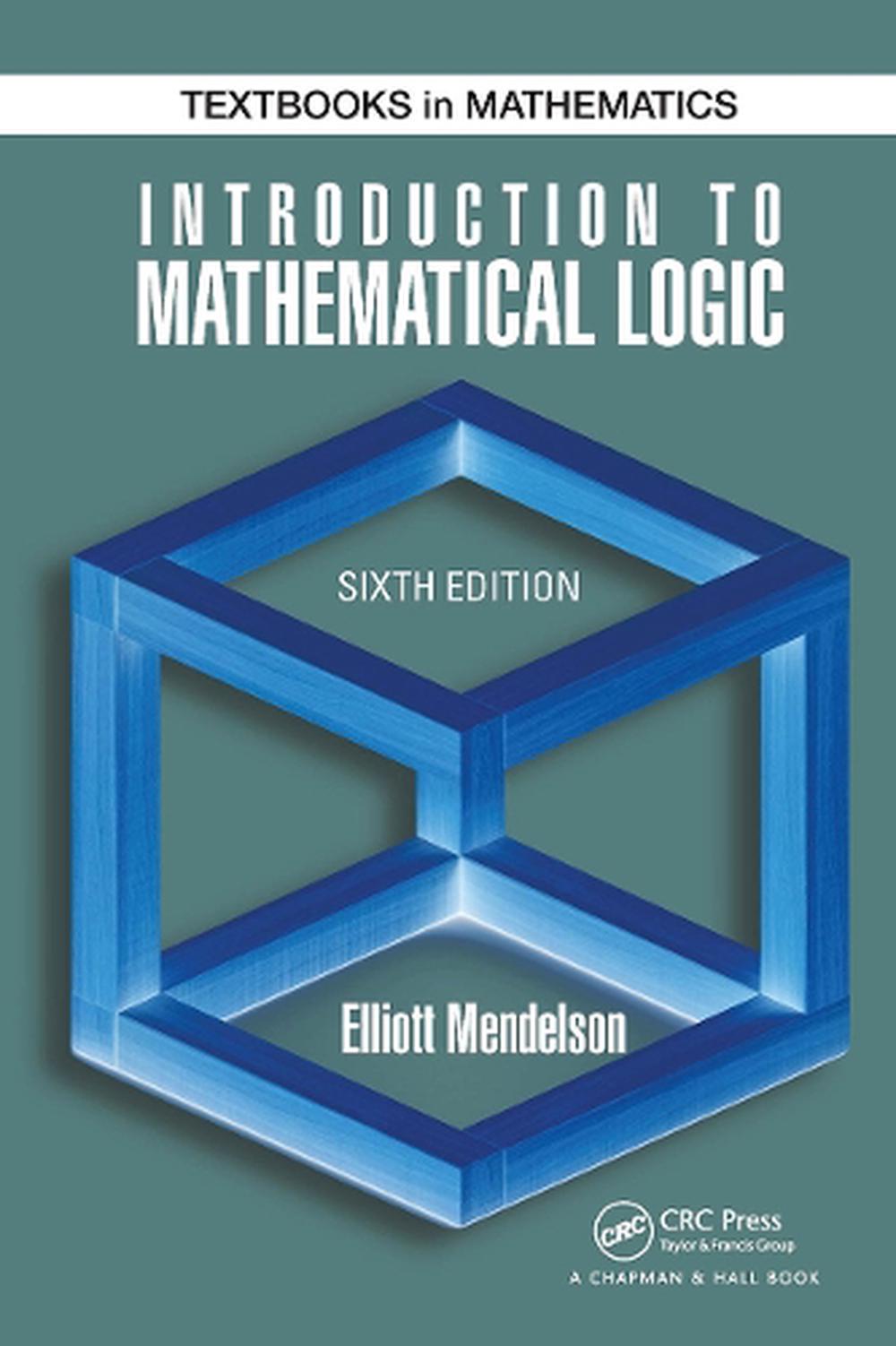 Introduction to Mathematical Logic, 6th Edition by Elliott Mendelson - ISBN: 9781032919140