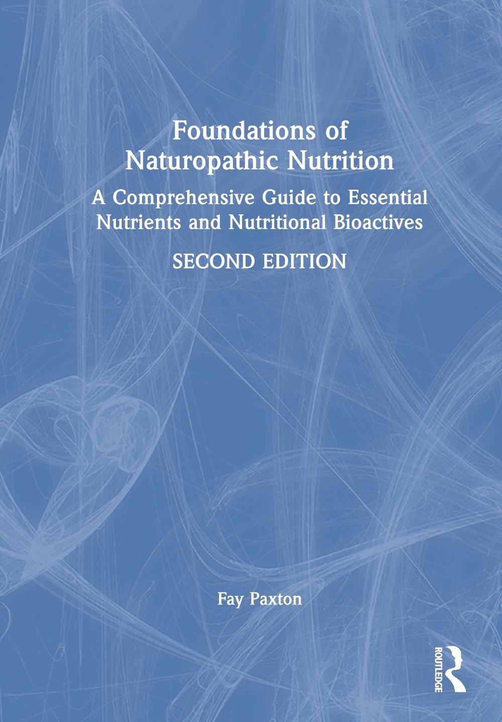 Foundations of Naturopathic Nutrition, 2nd Edition by Fay Paxton - ISBN: 9781032932392