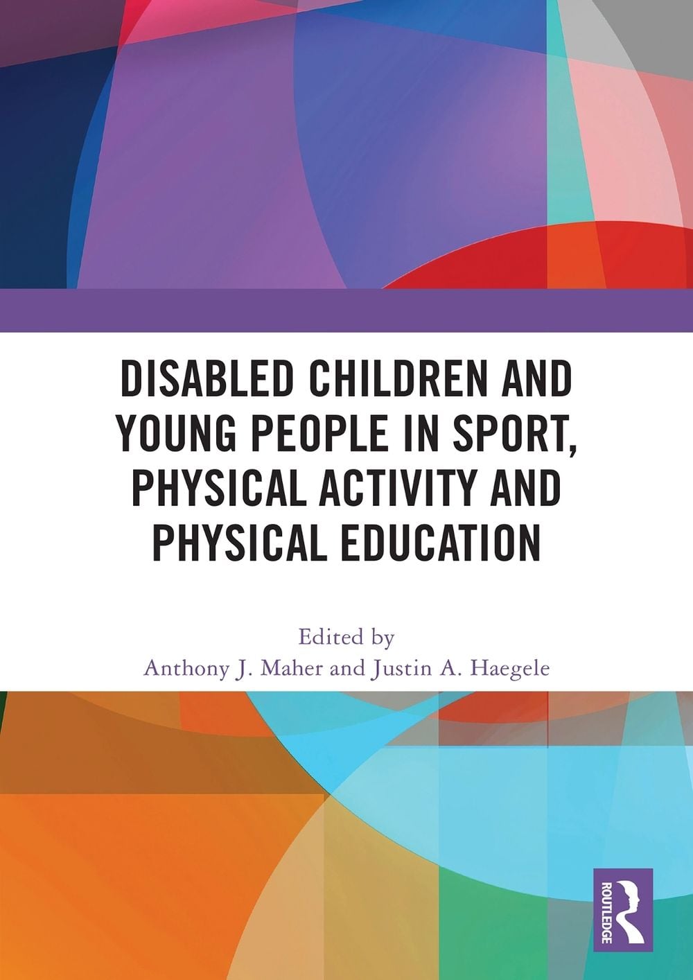 Disabled Children and Young People in Sport, Physical Activity and Physical Education by Anthony J. Maher - ISBN: 9781032935607