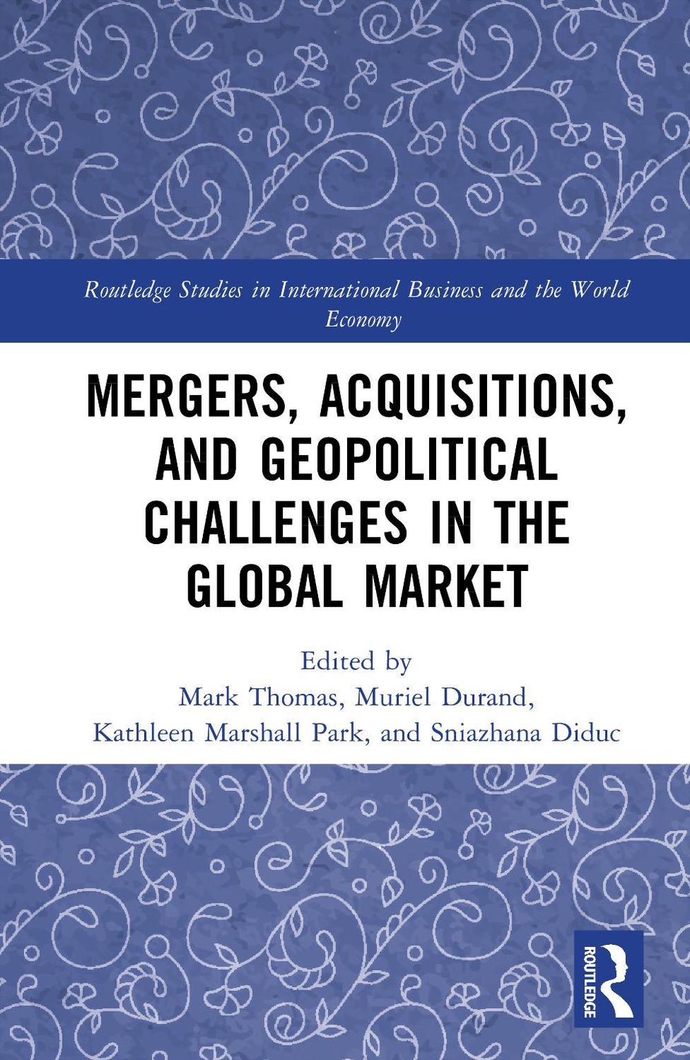 Mergers, Acquisitions, and Geopolitical Challenges in the Global Market, 9781032939209