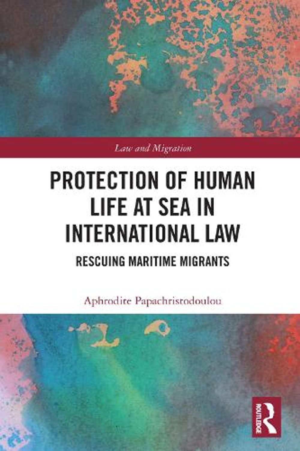 Protection of Human Life at Sea in International Law by Aphrodite Papachristodoulou - ISBN: 9781032940090