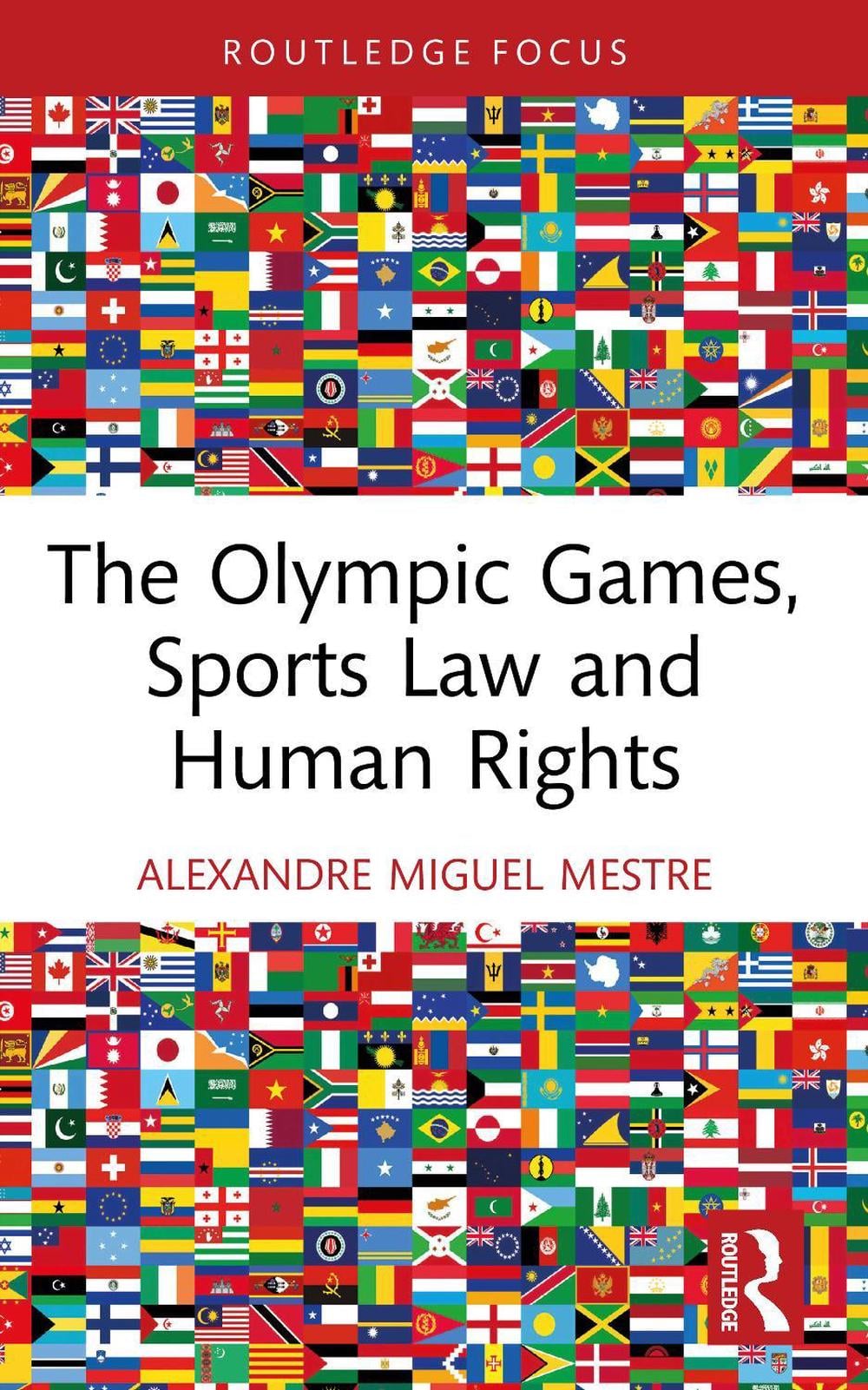 The Olympic Games, Sports Law and Human Rights by Alexandre Miguel Mestre - ISBN: 9781032942612